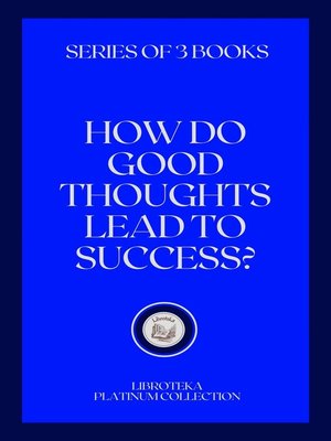 cover image of HOW DO GOOD THOUGHTS LEAD TO SUCCESS?
